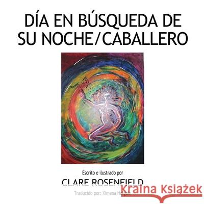 Dia en Busqueda de Su Noche/Caballero Clare Rosenfield 9781662965128 Gatekeeper Press - książka