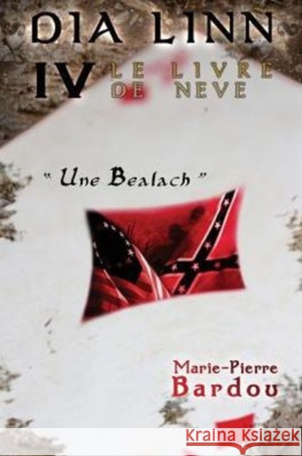 Dia Linn - IV - Le Livre de Neve: (Une Bealach) Marie-Pierre Bardou 9782370112903 Editions Helene Jacob - książka