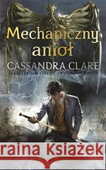 Diabelskie maszyny T.1 Mechaniczny anioł Cassandra Clare 9788367793193 Mag - książka
