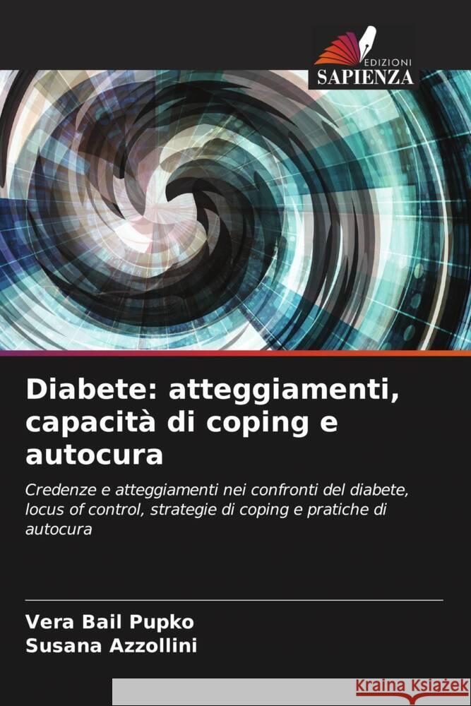 Diabete: atteggiamenti, capacità di coping e autocura Bail Pupko, Vera, Azzollini, Susana 9786206509394 Edizioni Sapienza - książka