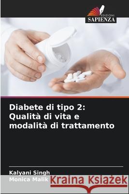 Diabete di tipo 2: Qualit? di vita e modalit? di trattamento Kalyani Singh Monica Malik 9786207684557 Edizioni Sapienza - książka