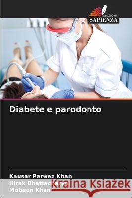 Diabete e parodonto Khan, Kausar Parwez, Bhattacharya, Hirak, Khan, Mobeen 9786202202039 Edizioni Sapienza - książka