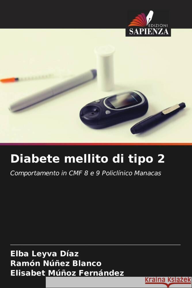 Diabete mellito di tipo 2 Leyva Díaz, Elba, Núñez Blanco, Ramón, Múñoz Fernández, Elisabet 9786205430200 Edizioni Sapienza - książka