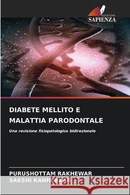 DIABETE MELLITO E MALATTIA PARODONTALE Rakhewar, Purushottam, KANHERKAR, SAKSHI 9786208467951 Edizioni Sapienza - książka