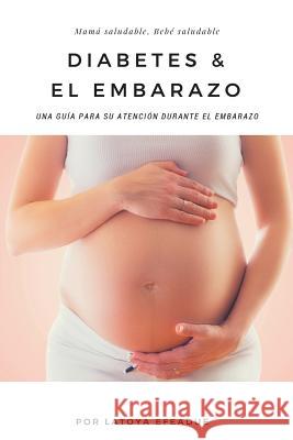Diabetes & El Embarazo: Una guía para su atención durante el embarazo Figeroa-Sanchez, Sandra 9781973747451 Createspace Independent Publishing Platform - książka
