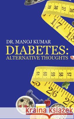 Diabetes: Alternative Thoughts Kumar, Manoj 9781482819809 Partridge Publishing (Authorsolutions) - książka