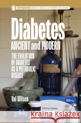 Diabetes Ancient and Modern: The Evolution of Diabetes as a Metabolic Disease Val Wilson 9783032124531 Springer - książka