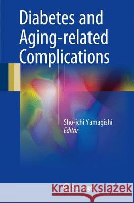 Diabetes and Aging-Related Complications Yamagishi, Sho-Ichi 9789811043758 Springer - książka