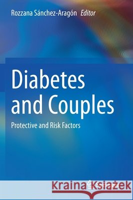 Diabetes and Couples: Protective and Risk Factors Sánchez-Aragón, Rozzana 9783030685003 Springer International Publishing - książka