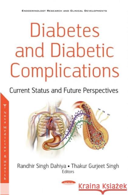 Diabetes and Diabetic Complications: Current Status and Future Perspectives Randhir Singh Dahiya   9781536191776 Nova Science Publishers Inc - książka