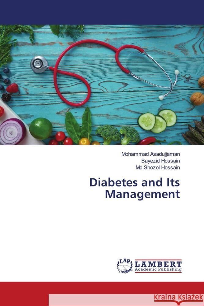 Diabetes and Its Management Mohammad Asadujjaman Bayezid Hossain MD Shozol Hossain 9786207451470 LAP Lambert Academic Publishing - książka