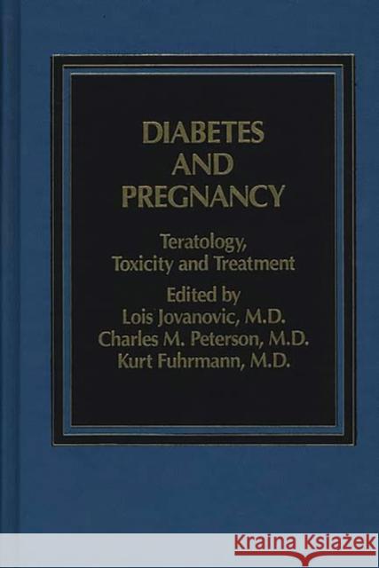 Diabetes and Pregnancy: Teratology, Toxicity and Treatment Jovanovic, Lois 9780275920920 Praeger Publishers - książka