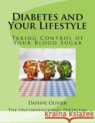 Diabetes and Your Lifestyle: Taking Control of Your Blood Sugar Daphne Olivier 9781540754516 Createspace Independent Publishing Platform - książka