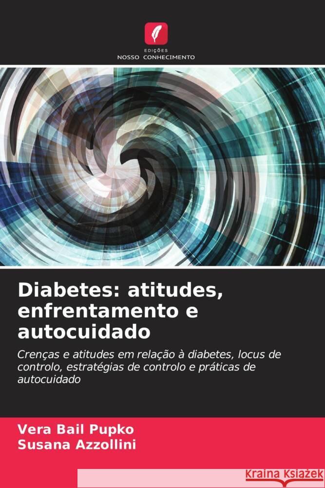 Diabetes: atitudes, enfrentamento e autocuidado Bail Pupko, Vera, Azzollini, Susana 9786206509400 Edições Nosso Conhecimento - książka