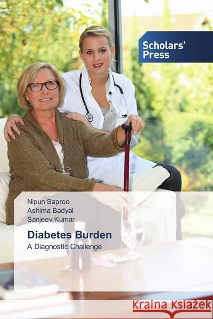 Diabetes Burden : A Diagnostic Challenge Saproo, Nipun; Badyal, Ashima; KUMAR, SANJEEV 9786202307963 Scholar's Press - książka