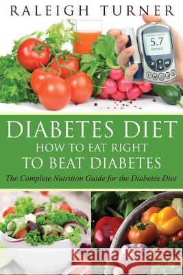 Diabetes Diet: How to Eat Right to Beat Diabetes Raleigh Turner 9781632874528 Speedy Publishing LLC - książka