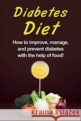 Diabetes Diet: How to improve, manage, and prevent diabetes with the help of food! Alyssa Stone 9781761030949 Ingram Publishing - książka