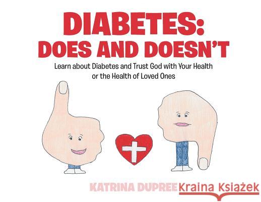 Diabetes: Does and Doesn't: Learn about Diabetes and Trust God with Your Health or the Health of Loved Ones Katrina Dupree 9781642582871 Christian Faith Publishing, Inc - książka