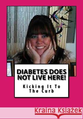 Diabetes Does Not Live Here!: Kicking It To The Curb O'Connell, Roberta M. 9780692727645 Princess Publishers - książka