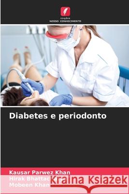Diabetes e periodonto Khan, Kausar Parwez, Bhattacharya, Hirak, Khan, Mobeen 9786202202374 Edições Nosso Conhecimento - książka