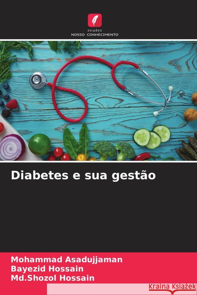 Diabetes e sua gest?o Mohammad Asadujjaman Bayezid Hossain MD Shozol Hossain 9786206954064 Edicoes Nosso Conhecimento - książka