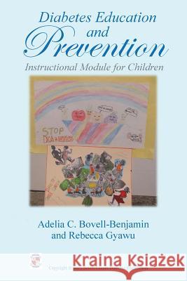 Diabetes Education and Prevention: Instructional Module for Children Bovell-Benjamin, Adelia C. 9781483658452 Xlibris Corporation - książka