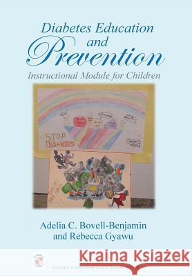 Diabetes Education and Prevention: Instructional Module for Children Bovell-Benjamin, Adelia C. 9781483658469 Xlibris Corporation - książka