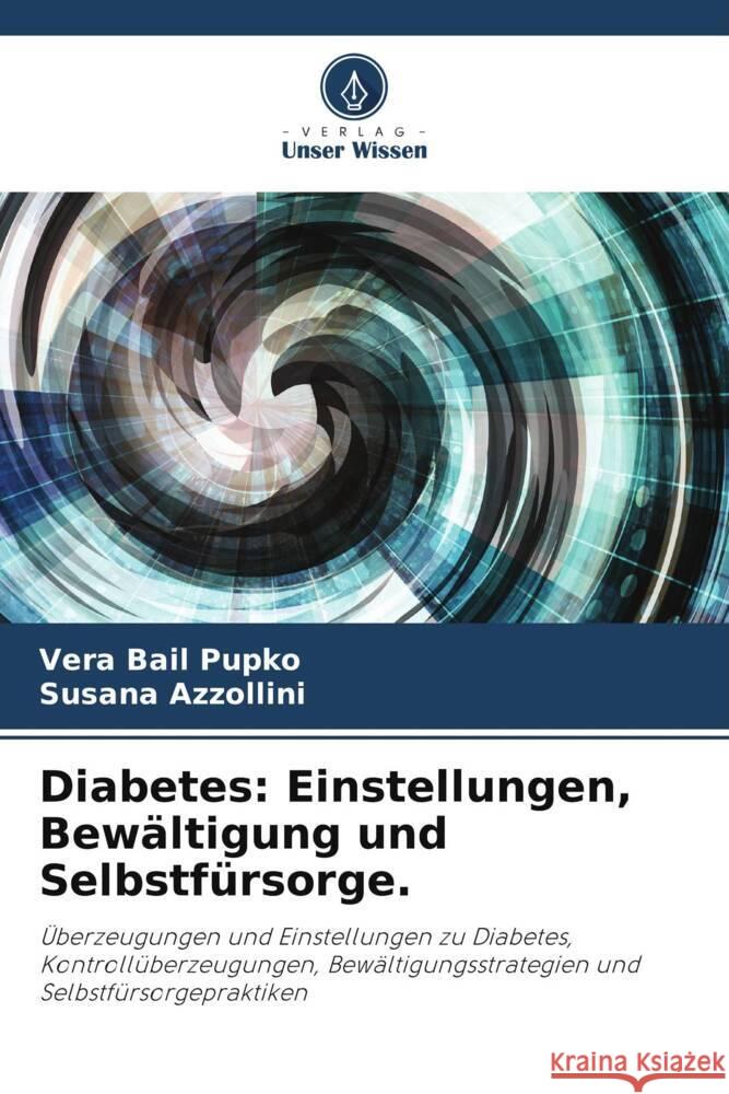 Diabetes: Einstellungen, Bewältigung und Selbstfürsorge. Bail Pupko, Vera, Azzollini, Susana 9786206509387 Verlag Unser Wissen - książka