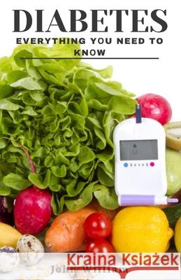 Diabetes: Everything Yоu Need to Know John William 9798480563467 Independently Published - książka