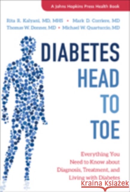 Diabetes Head to Toe: Everything You Need to Know about Diagnosis, Treatment, and Living with Diabetes Rita Rastogi Kalyani 9781421426488 Johns Hopkins University Press - książka