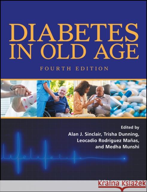 Diabetes in Old Age Sinclair, Alan J.; Dunning, Trisha; Rodríguez Mañas, Leocadio 9781118954591 John Wiley & Sons - książka