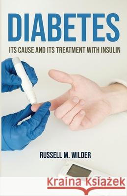 Diabetes: Its Cause and Its Treatment With Insulin Russell M. Wilder 9781636522814 Black Legacy Press - książka