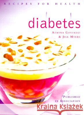 Diabetes: Low Fat, Low Sugar, Carbohydrate-Counted Recipes for the Management of Diabetes Azmina Govindji Jill Myers 9780007103188 HARPERCOLLINS PUBLISHERS - książka
