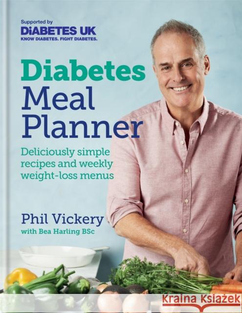 Diabetes Meal Planner: Deliciously simple recipes and weekly weight-loss menus – Supported by Diabetes UK Phil Vickery 9780857837783 Octopus Publishing Group - książka