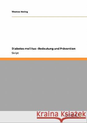 Diabetes mellitus - Bedeutung und Prävention Thomas Hering 9783640351831 Grin Verlag - książka
