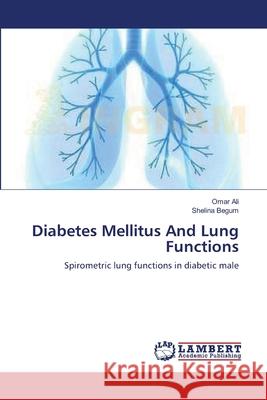 Diabetes Mellitus And Lung Functions Ali, Omar 9783659176418 LAP Lambert Academic Publishing - książka