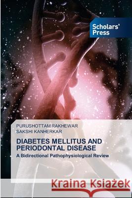 DIABETES MELLITUS AND PERIODONTAL DISEASE Rakhewar, Purushottam, KANHERKAR, SAKSHI 9786208848385 Scholars' Press - książka