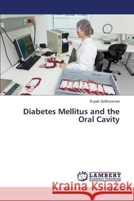Diabetes Mellitus and the Oral Cavity Sethuraman Rupak 9783845471433 LAP Lambert Academic Publishing - książka