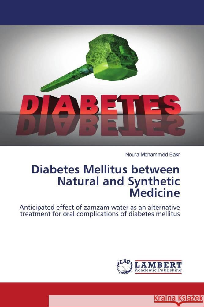 Diabetes Mellitus between Natural and Synthetic Medicine Mohammed Bakr, Noura 9786205494981 LAP Lambert Academic Publishing - książka