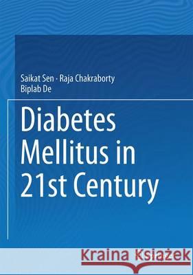 Diabetes Mellitus in 21st Century Saikat Sen Raja Chakraborty Biplab De 9789811015410 Springer - książka