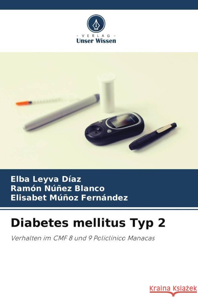 Diabetes mellitus Typ 2 Leyva Díaz, Elba, Núñez Blanco, Ramón, Múñoz Fernández, Elisabet 9786205430156 Verlag Unser Wissen - książka