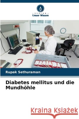 Diabetes mellitus und die Mundhöhle Sethuraman, Rupak 9786209820847 Verlag Unser Wissen - książka
