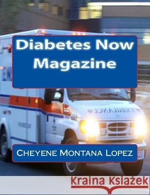 Diabetes Now Magazine Cheyene Montana Lopez 9781482540802 Createspace - książka