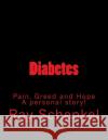 Diabetes,: Pain, Greed and Hope a personal story Schenkel, Ray 9781512256093 Createspace