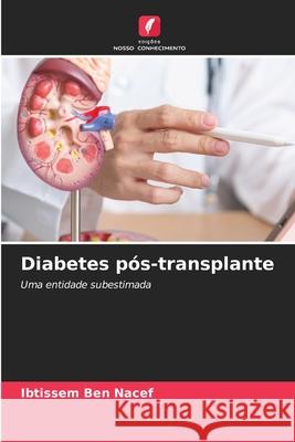 Diabetes pós-transplante Ben Nacef, Ibtissem 9786209069086 Edições Nosso Conhecimento - książka