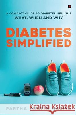 Diabetes Simplified: A Compact Guide To Diabetes Mellitus - What, When And Why Partha Pratim Kalita 9781649838025 Notion Press - książka