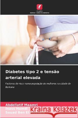 Diabetes tipo 2 e tensao arterial elevada Abdellatif Maamri Inass Hamdi Souad Ben El Mostafa 9786205905951 Edicoes Nosso Conhecimento - książka