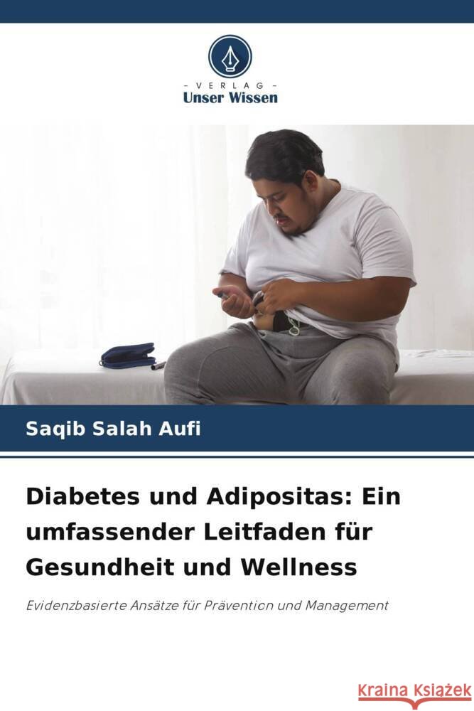 Diabetes und Adipositas: Ein umfassender Leitfaden für Gesundheit und Wellness Salah Aufi, Saqib 9786208288358 Verlag Unser Wissen - książka
