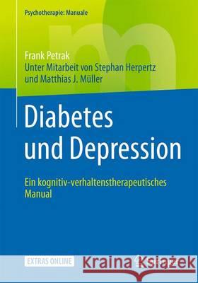 Diabetes Und Depression: Ein Kognitiv-Verhaltenstherapeutisches Manual Frank Petrak Stephan Herpertz Matthias J. Muller 9783662526606 Springer - książka