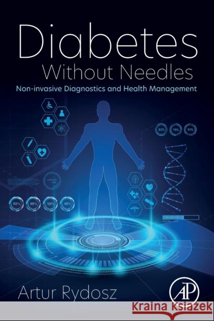 Diabetes Without Needles: Non-Invasive Diagnostics and Health Management Artur Rydosz 9780323998871 Academic Press - książka